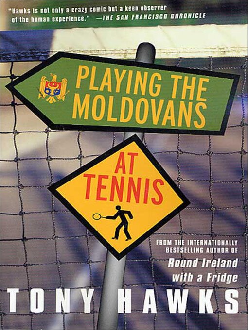 Title details for Playing the Moldovans at Tennis by Tony Hawks - Available